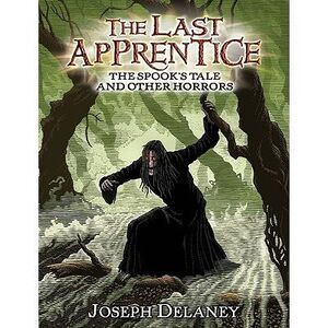 The Last Apprentice: The Spook's Tale: And Other Horrors -- Joseph Delaney